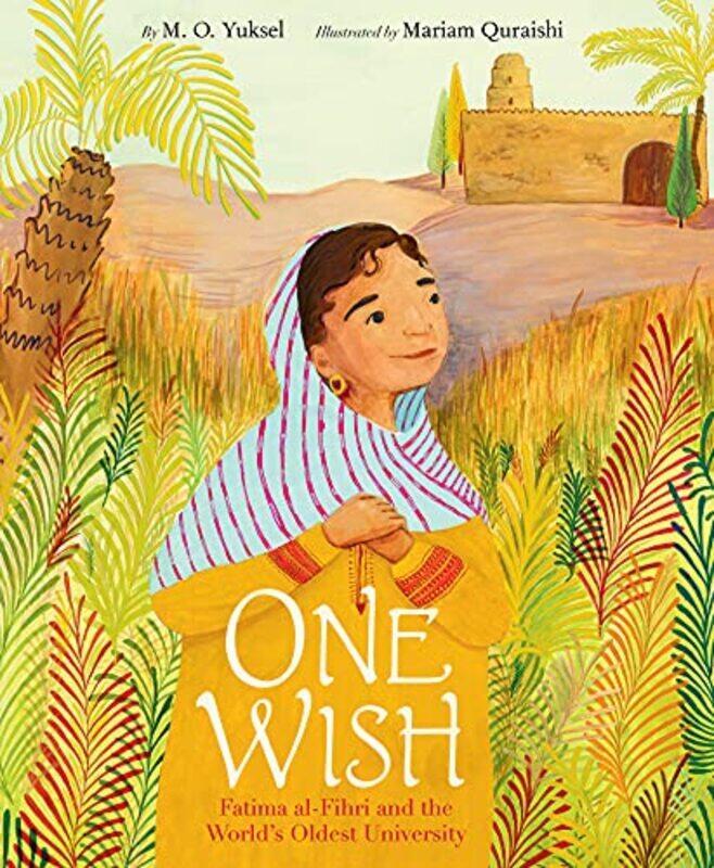 

One Wish Fatima alFihri and the Worlds Oldest University by M O YukselMariam Quraishi-Hardcover