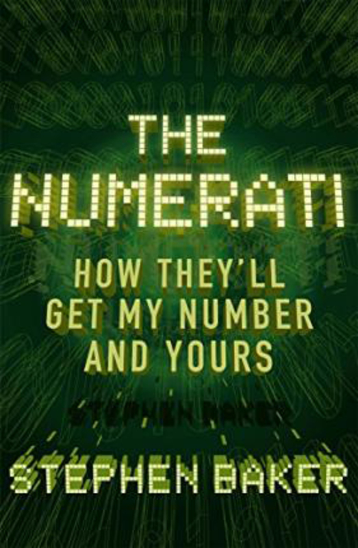 The Numerati: How They'll Get My Number and Yours, Paperback Book, By: Stephen Baker