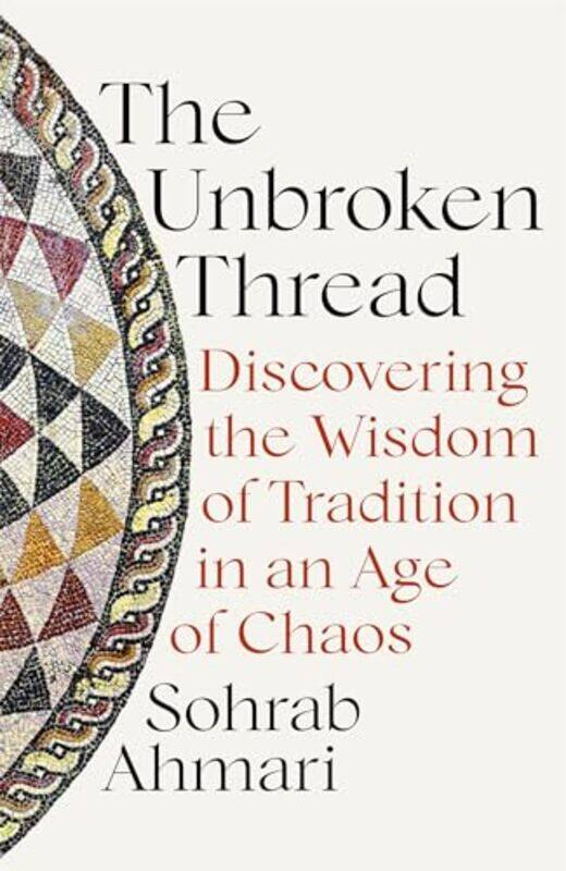 

The Unbroken Thread by Sohrab Ahmari-Hardcover