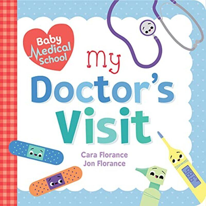 

Baby Medical School: My Doctor'S Visit By Cara Florance Paperback