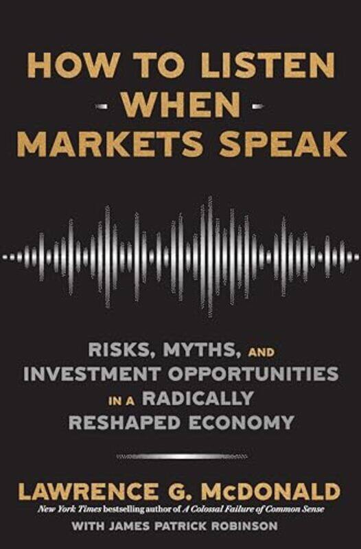 

How To Listen When Markets Speak by Lawrence McDonaldJames Robinson-Hardcover