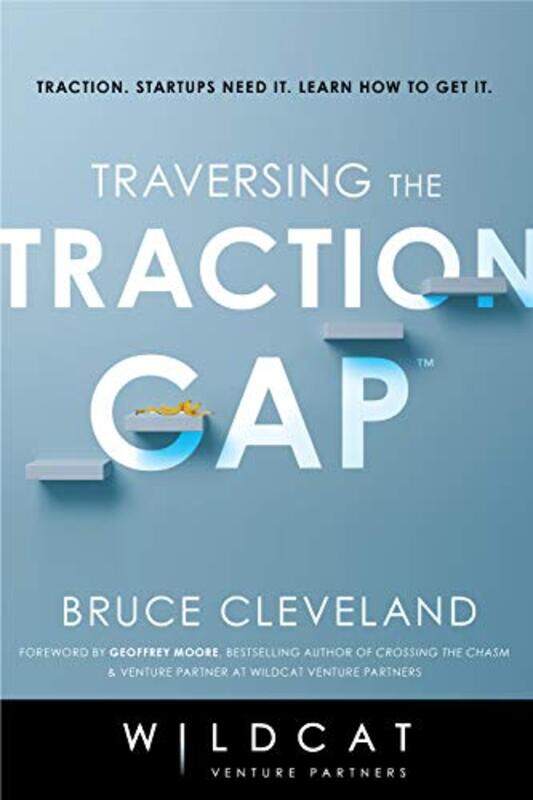 

Traversing the Traction Gap by Bruce ClevelandWildcat Venture Partners-Paperback