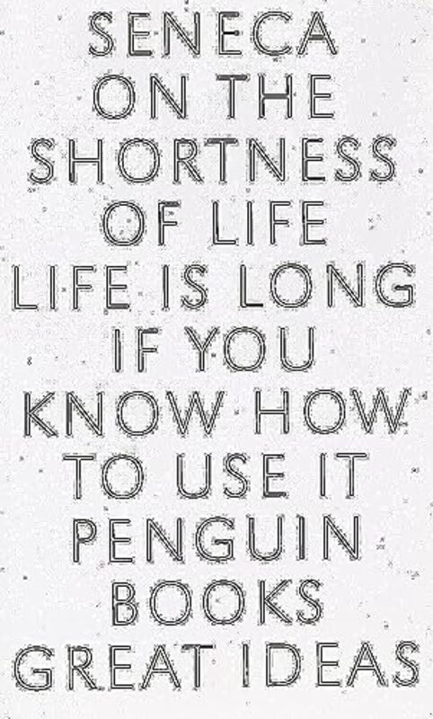 On the Shortness of Life (Penguin Great Ideas) , Paperback by Seneca