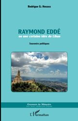 Raymond Edd Ou une Certaine Id e du Liban , Paperback by Rodrigue El Houeiss