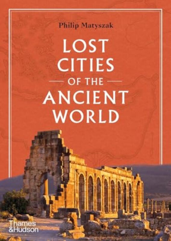 

Lost Cities of the Ancient World by Philip Matyszak-Hardcover