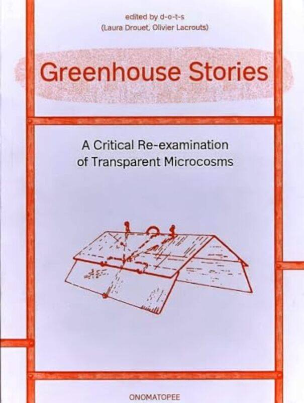 

Greenhouse Stories A Critical Reexamination of Transparent Microcosms by David C LeesAlberto Zilli-Paperback