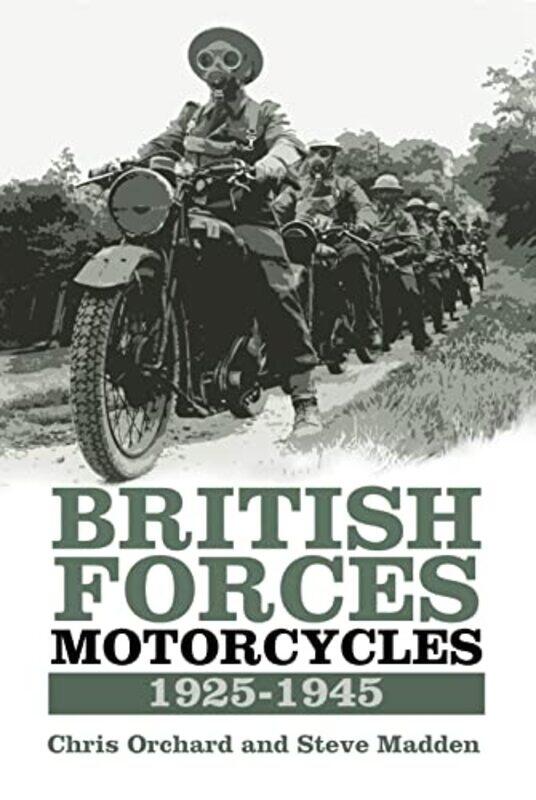 

British Forces Motorcycles 19251945 by Chris OrchardSteve Madden-Hardcover