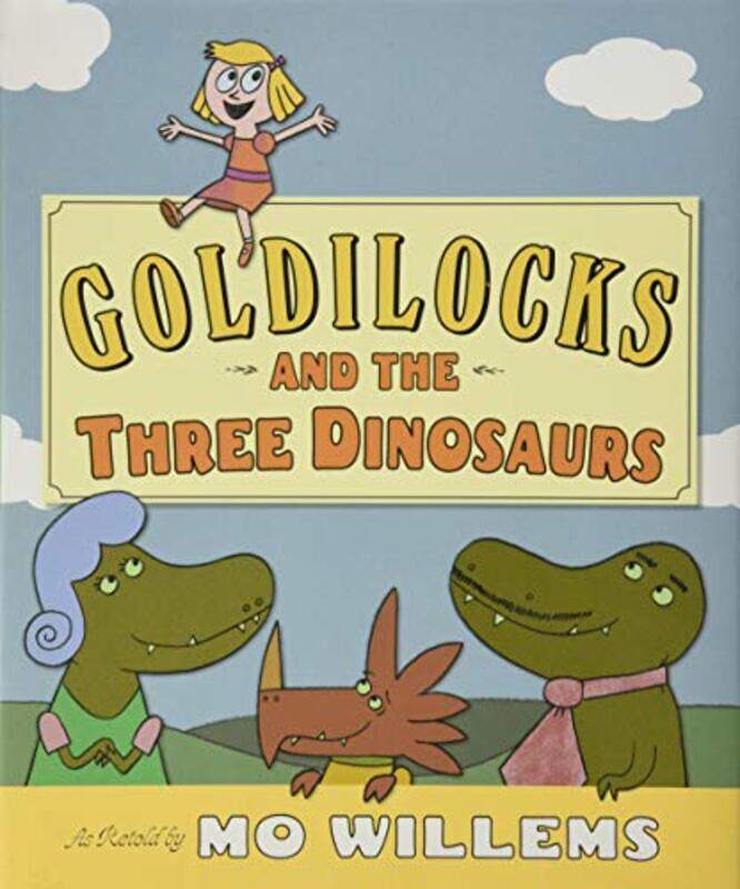 

Goldilocks And The Three Dinosaurs by Mo WillemsMo Willems-Hardcover