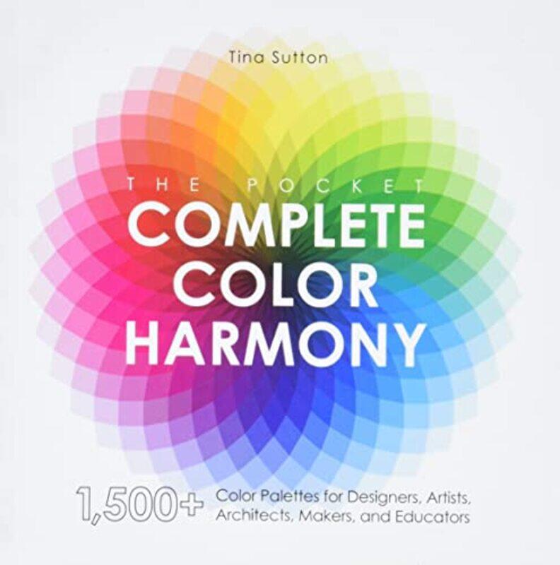 

The Pocket Complete Color Harmony: 1,500 Plus Color Palettes for Designers, Artists, Architects, Mak,Paperback,by:Sutton, Tina