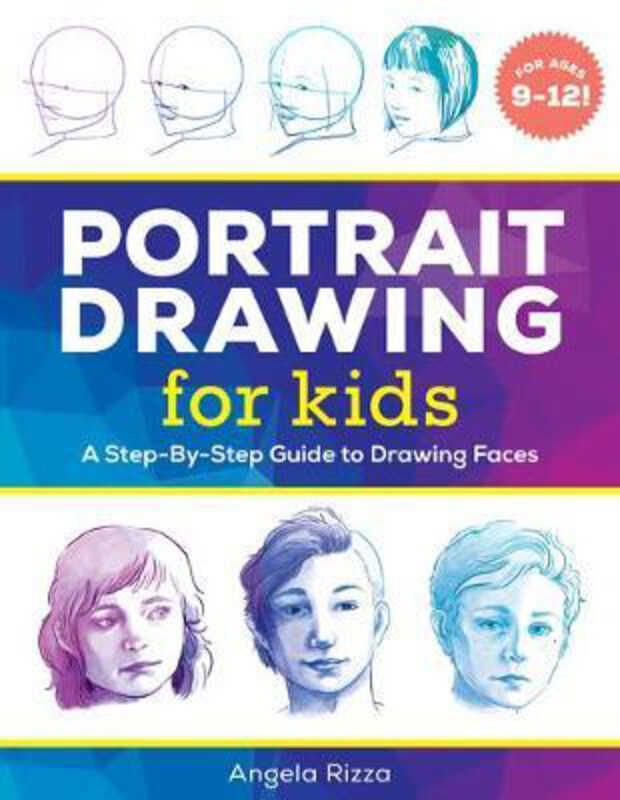 

Portrait Drawing for Kids: A Step-By-Step Guide to Drawing Faces, Paperback Book, By: Angela Rizza