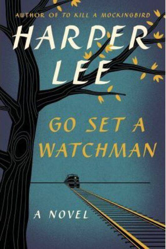 

Go Set a Watchman: A Novel.Hardcover,By :Harper Lee