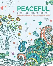 The Peaceful Colouring Book: Wonderful Images to Melt Your Worries Away , Paperback by Willow, Tansy