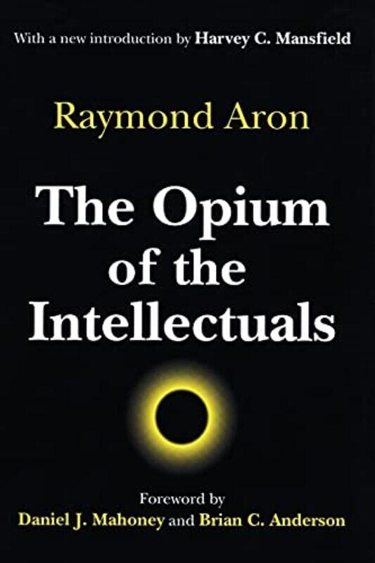 

The Opium of the Intellectuals by Raymond Aron-Paperback