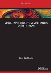 Visualizing Quantum Mechanics with Python by Steve Spicklemire-Paperback