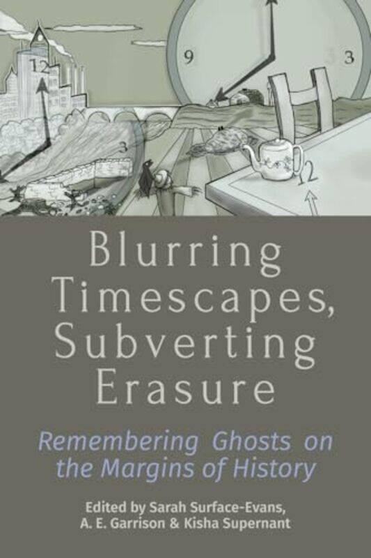 

Blurring Timescapes Subverting Erasure by Sarah Surface-EvansA E GarrisonKisha Supernant-Paperback