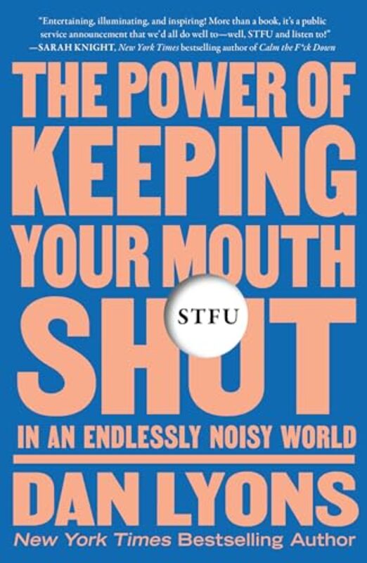 Stfu The Power of Keeping Your Mouth Shut in an Endlessly Noisy World by Lyons, Dan Paperback