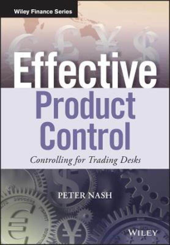 

Effective Product Control: Controlling for Trading Desks.Hardcover,By :Nash, Peter