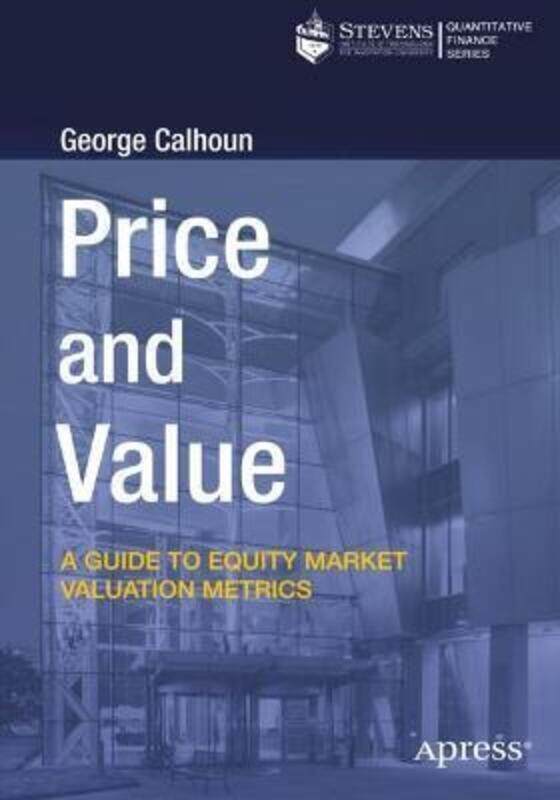 

Price and Value: A Guide to Equity Market Valuation Metrics.paperback,By :Calhoun, George