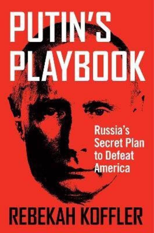 

Putin's Playbook: Russia's Secret Plan to Defeat America.Hardcover,By :Koffler, Rebekah