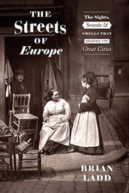 

The Streets of Europe by Brian Ladd-Hardcover