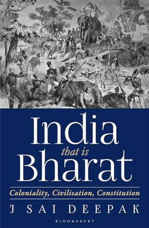 

India That Is Bharat Coloniality Civilisation Constitution by Sai, Deepak J...Hardcover