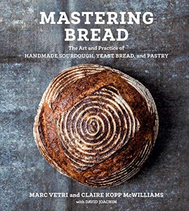 Mastering Bread The Art And Practice Of Handmade Sourdough Yeast Bread And Pastry By Vetri, Marc - McWilliams, Claire Kopp Hardcover
