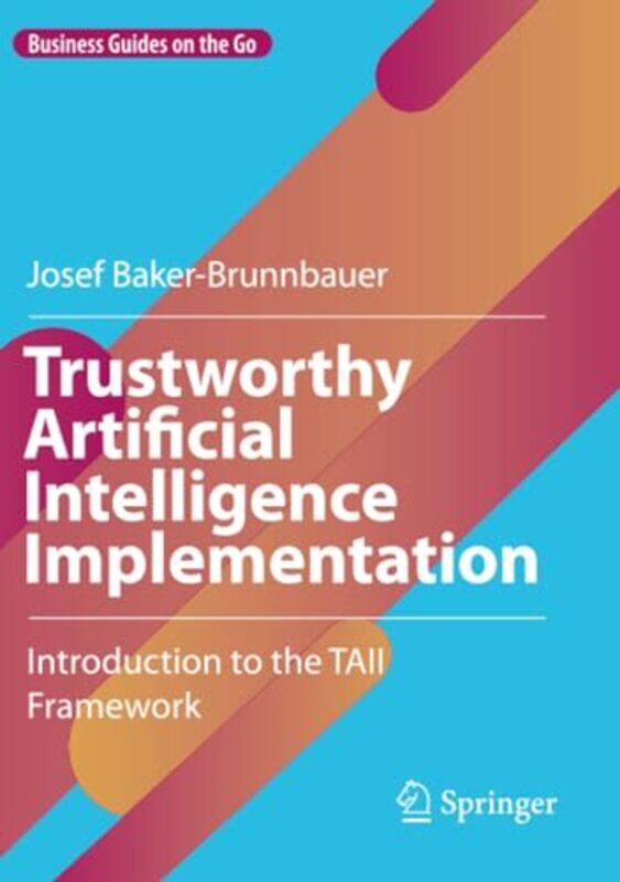 

Trustworthy Artificial Intelligence Implementation by Josef Baker-Brunnbauer-Paperback