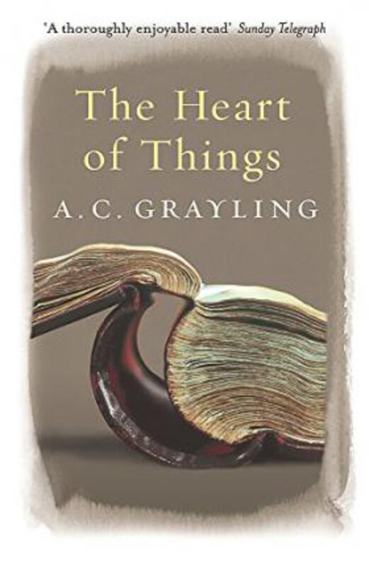 

The Heart of Things: Applying Philosophy to the 21st Century, Paperback Book, By: Prof A.C. Grayling