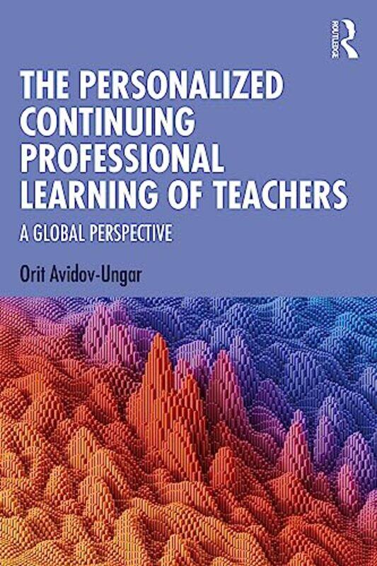 

The Personalized Continuing Professional Learning of Teachers by Orit Achva College of Education, Israel Avidov-Ungar-Paperback