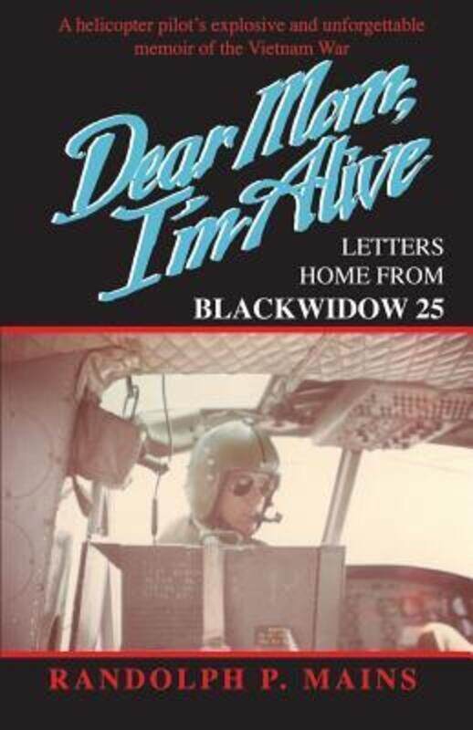 

Dear Mom, I'm Alive: Letters Home From Blackwidow 25,Paperback,ByMains, Randolph P