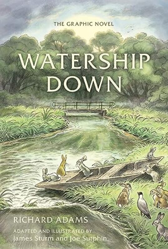 

Watership Down The Graphic Novel By Sturm, James - Sutphin, Joe - Sturm, James - Sutphin, Joe - Adams, Richard - Hardcover