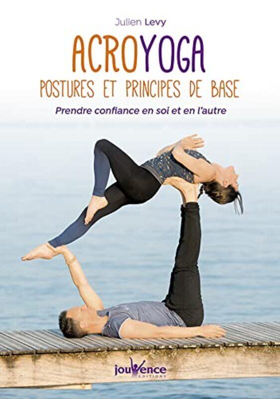 

Acroyoga : postures et principes de base - Prendre confiance en soi et en l'autre,Paperback,By:Julien Levy