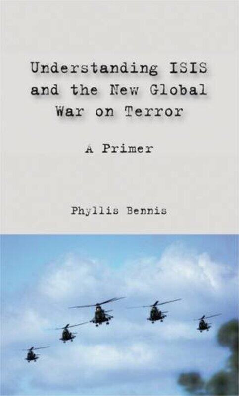 

Understanding ISIS and the New Global War on Terror: A Primer, Paperback, By: Phyllis Bennis