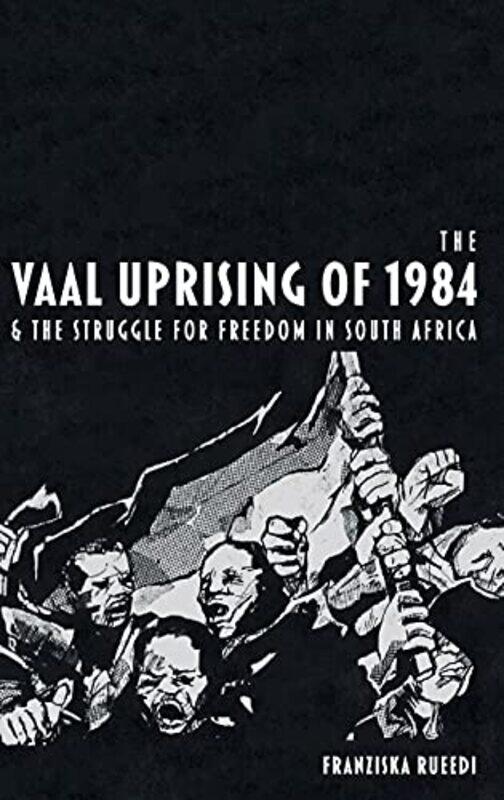 

The Vaal Uprising of 1984 & the Struggle for Freedom in South Africa by Dan Toombs-Hardcover