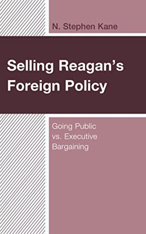 

Selling Reagans Foreign Policy by N Stephen Kane-Hardcover