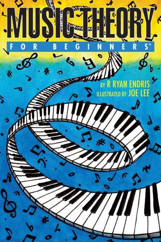 

Music Theory for Beginners by R Ryan R Ryan Endris EndrisJoe Joe Lee Lee-Paperback