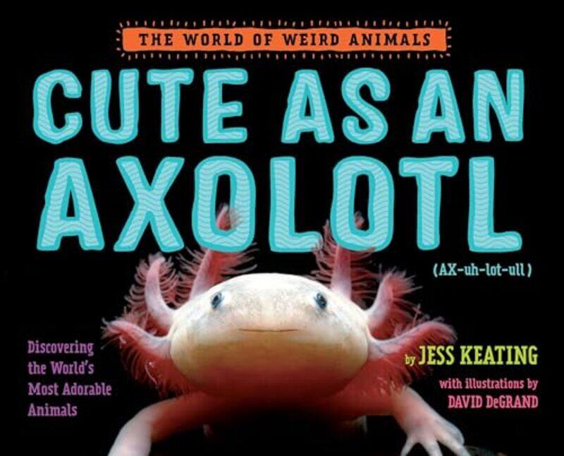 

Cute as an Axolotl by Jess Keating-Hardcover