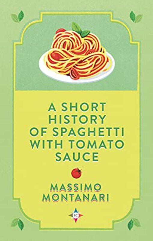 

A Short History of Spaghetti with Tomato Sauce by Massimo MontanariGregory Conti-Hardcover