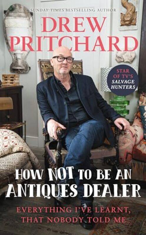 

How Not to Be an Antiques Dealer by Drew Pritchard-Hardcover