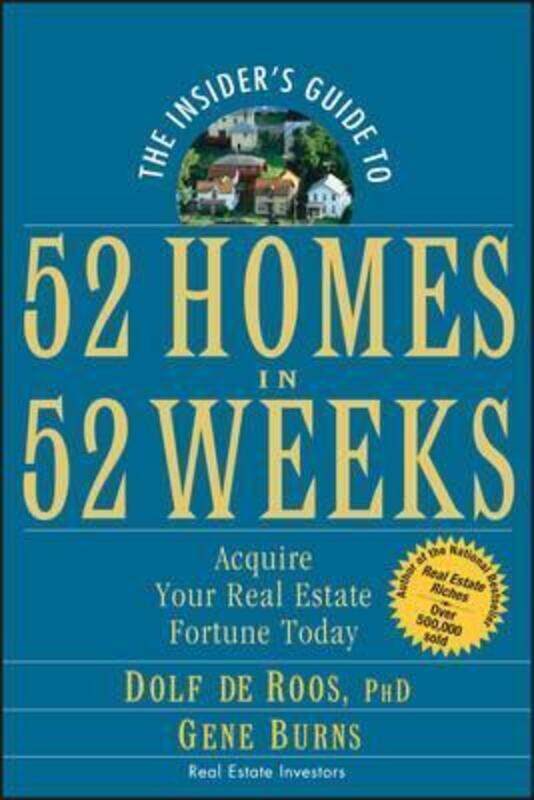 

The Insider's Guide to 52 Homes in 52 Weeks: Acquire Your Real Estate Fortune Today.paperback,By :de Roos, Dolf - Burns, Gene