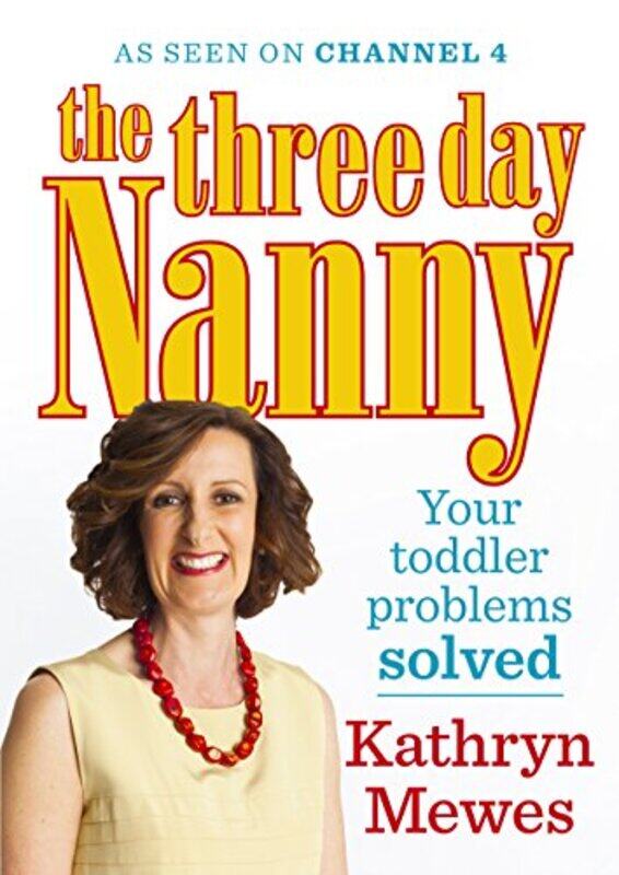 

The Three Day Nanny Your Toddler Problems Solved by Kathryn Mewes-Paperback