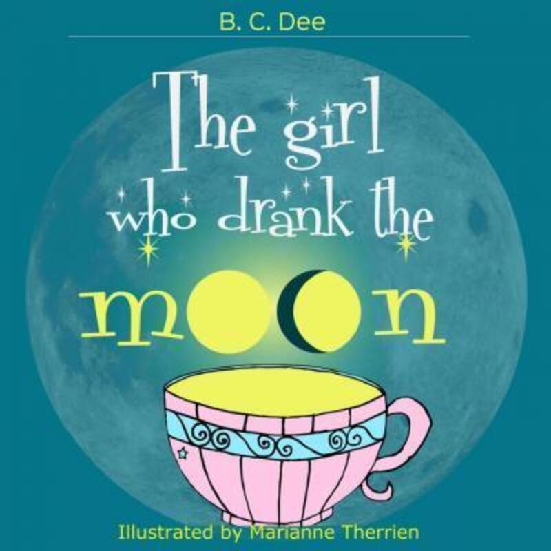 The Girl Who Drank the Moon: a rhyming picture book,Paperback, By:Marianne Therrien