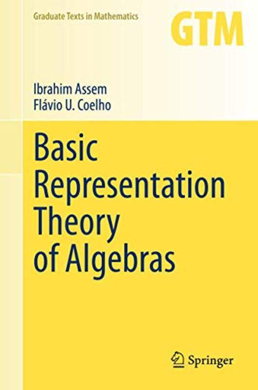 

Basic Representation Theory of Algebras by Ibrahim AssemFlavio U Coelho-Hardcover