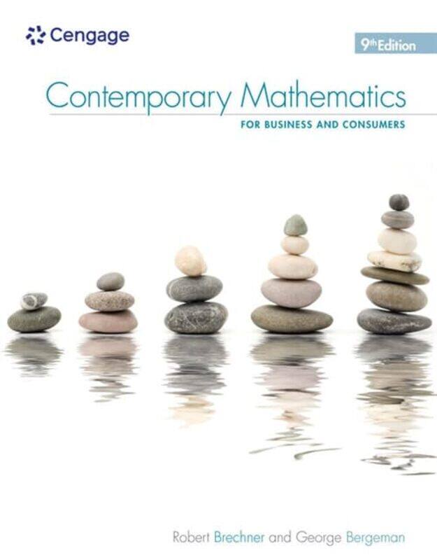 

Contemporary Mathematics for Business and Consumers 9th by Geroge Northern Virginia Community College BergemanRobert Miami-Dade College Brechner-Paper