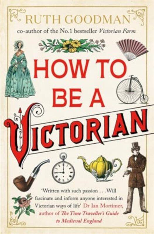 

How to be a Victorian by Ruth Goodman-Paperback