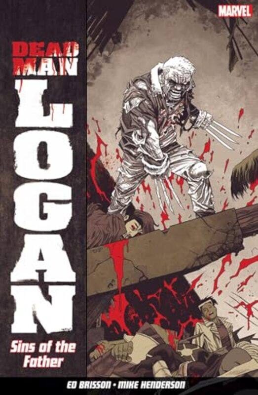 

Dead Man Logan Vol 1 Sins Of The Father by Ed BissonMike Henderson-Paperback