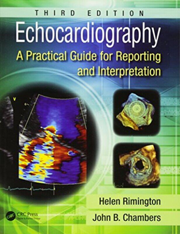 

Echocardiography A Practical Guide For Reporting And Interpretation Third Edition by Rimington, Helen - Chambers, John - Paperback