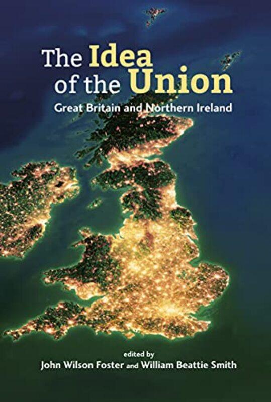 

The Idea of the Union by John Wilson FosterWilliam Beattie Smith-Paperback