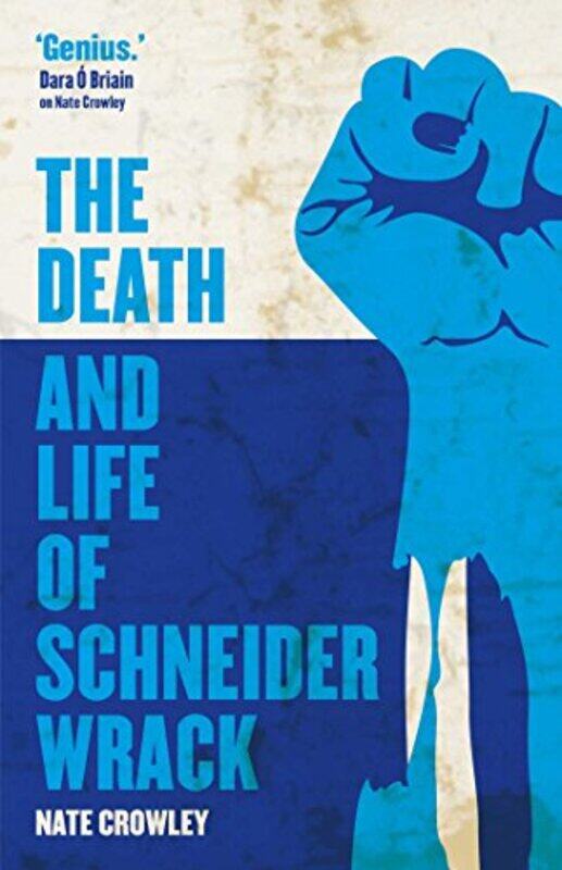 

The Death And Life Of Schneider Wrack by Nate Crowley-Paperback