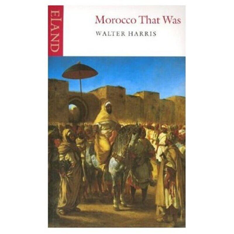 

Morocco That Was by Walter B Harris-Paperback